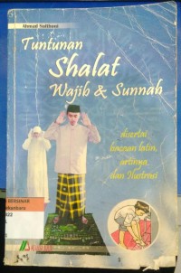 Tuntunan Shalat Wajib dan Sunnah: Disertai Baan Latin, Artinya dan Ilustrasi