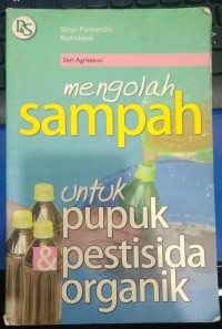 Mengolah Sampah untuk pupuk pestisida organik