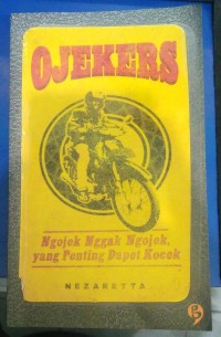 Ojekers: Ngojek Nggak Ngojek, yang Penting Dapet Kocek