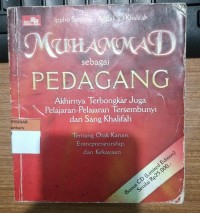 Muhammad sebagai Pedagang: Akhirnya Terbongkar Juga Pelajaran-Pelajaran Tersembunyi dari Sang Khalifah