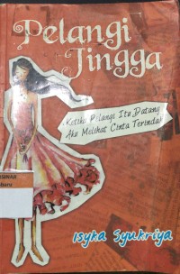 Pelangi Jingga : Ketika Pelangi Itu Datang Aku Melihat Cinta Terindah