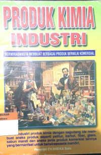 Produk Kimia Industri: Berwiraswasta Membuat Berbagai Produk Bernilai Komersial