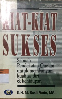 Kiat-Kiat Sukses: Sebuah Pendekatan Qur'ani untuk membangun kualitas diri & Kehidupan