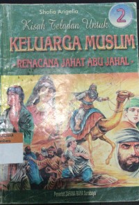Kisah Teladan untuk Keluarga Muslim: Rencana Jahat Abu Jahal