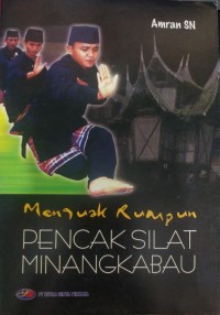 Menguak Rumpun Pencak Silat Minangkabau