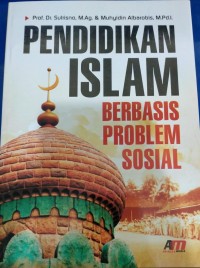 Pendidikan Islam Berbasis Problem Sosial