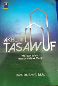 Akhalak tasawauf meretas Jalan Menuju Akhlak Mulia