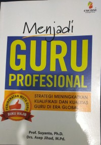 Menjadi Guru Profesional: Strategi Meningkatkan da Kualitas Guru di Era Global
