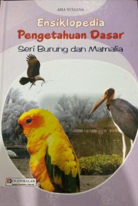 Ensiklopedia Pengetahuan Dasar: Seri Burung dan Mamalia