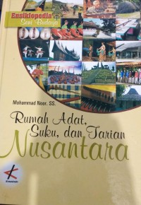 Ensiklopedia Seni Budaya: Rumah Adat, Suku, dan Tarian Nusantara