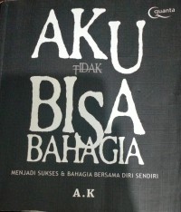 Image of Aku Tidak Bisa Bahagia