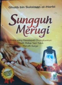 Sungguh Merugi Siapa yang Mendapati Orangtuanya Masih Hidup Tapi Tidak Meraih Surga