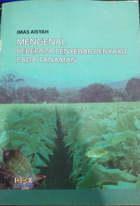 Mengenal Beberapa Penyebab Penyakit Pada Tanaman