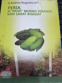 Peria Si Pahit Mudah Di Rawat Nan Sarat Khasiat