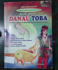 Asal Mula Danau Toba : Dilengkapi dengan dongeng legenda menarik lainnya