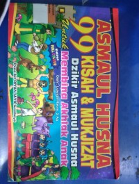 Asmaul Husnah 99 Kisah & Mukjizat Dzikir Asmaul Husna untuk Membina Akhlak Anak