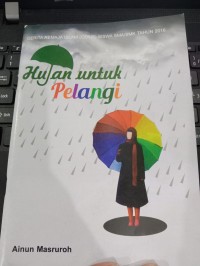 hujan untuk pelangi