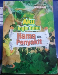 Aku Ingin Tahu Hama dan Penyakit