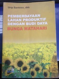 Pemberdayaan Lahan Produktif Dengan Budi Daya Bunga Matahari
