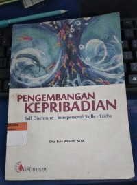 Pengembangan Kepribadian : Self Disclosure - Interpersonal Skills - Etichs