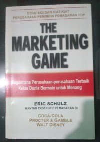 The Marketing Game: Bagaimana Perusahaan-Perusahaan Terbaik Kelas Dunia Bermain untuk Menang